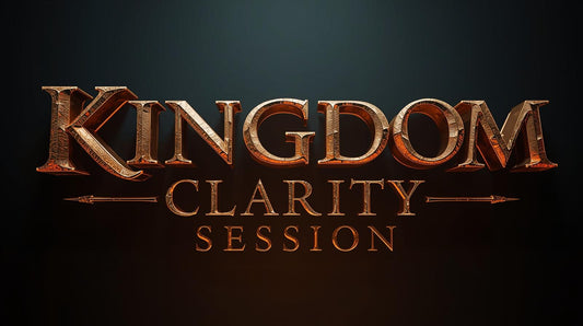 Kingdom Clarity Session